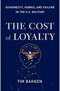The Cost Of Loyalty: Dishonesty, Hubris, And Failure In The U.s. Military
