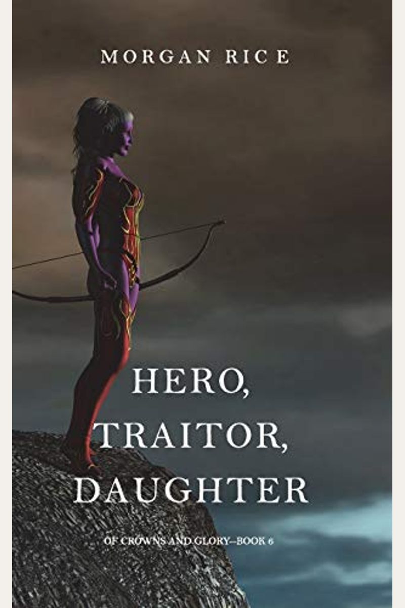 Hero, Traitor, Daughter (Of Crowns And Glory-Book 6)