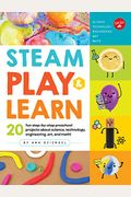 Steam Play & Learn: 20 Fun Step-By-Step Preschool Projects About Science, Technology, Engineering, Art, And Math!