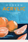 Modern Acrylic: A Contemporary Exploration Of Acrylic Painting