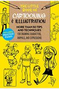 The Little Book Of Cartooning & Illustration: More Than 50 Tips And Techniques For Drawing Characters, Animals, And Expressionsvolume 4