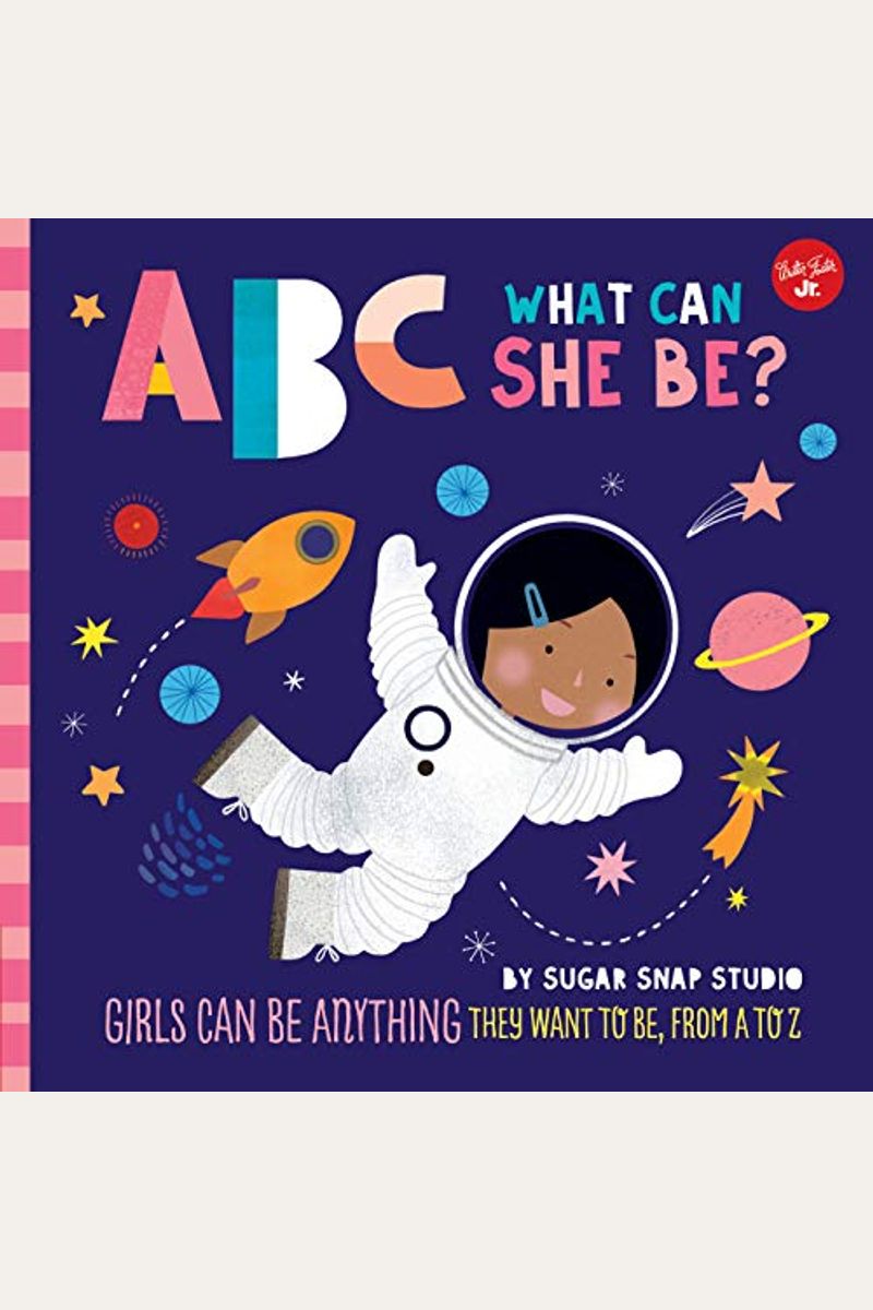 Abc For Me: Abc What Can She Be?: Girls Can Be Anything They Want To Be, From A To Z