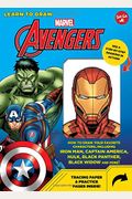 Learn To Draw Marvel Avengers: How To Draw Your Favorite Characters, Including Iron Man, Captain America, The Hulk, Black Panther, Black Widow, And M
