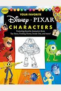 Learn to Draw Your Favorite Disney/Pixar Characters: Expanded Edition! Featuring Favorite Characters from Toy Story, Finding Nemo, Inside Out, and Mor