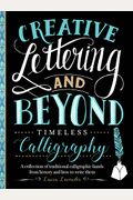 Creative Lettering And Beyond: Timeless Calligraphy: A Collection Of Traditional Calligraphic Hands From History And How To Write Them