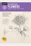 Drawing: Flowers With William F. Powell: Learn To Draw Step By Step