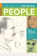 The Art of Drawing People: Simple Techniques for Drawing Figures, Portraits, and Poses