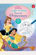 Disney Princess: Learn To Draw Favorite Princesses: Featuring Tiana, Cinderella, Ariel, Snow White, Belle, And Other Characters!