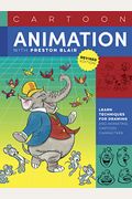Cartoon Animation With Preston Blair, Revised Edition!: Learn Techniques For Drawing And Animating Cartoon Characters