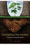 Counseling One Another: A Theology Of Interpersonal Discipleship
