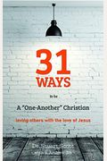 31 Ways To Be A One-Another Christian: Loving Others With The Love Of Jesus