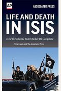 Life and Death in Isis: How the Islamic State Builds Its Caliphate