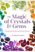 The Magic Of Crystals And Gems: Unlocking The Supernatural Power Of Stones (Magical Crystals, Positive Energy, Mysticism)