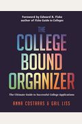 The College Bound Organizer: The Ultimate Guide To Successful College Applications (College Applications, College Admissions, And College Planning