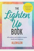 The Lighten Up Book: Affirmations and Insights to Inspire Health and Happiness (Birthday Funny Gift, for Fans of It's Ok If You're Not Ok)