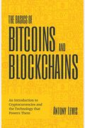 The Basics of Bitcoins and Blockchains: An Introduction to Cryptocurrencies and the Technology That Powers Them (Cryptography, Crypto Trading, Digital