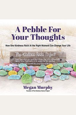 A Pebble For Your Thoughts: How One Kindness Rock At The Right Moment (Kindness Book For Children) A Pebble For Your Thoughts: How One Kindness Rock At The Right Moment (Kindness Book For Children)