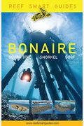 Reef Smart Guides Bonaire: Scuba Dive. Snorkel. Surf. (Best Netherlands' Bonaire Diving Spots, Scuba Diving Travel Guide)