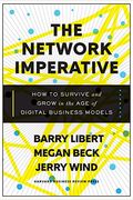 The Network Imperative: How To Survive And Grow In The Age Of Digital Business Models