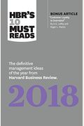 Hbr's 10 Must Reads 2018: The Definitive Management Ideas Of The Year From Harvard Business Review (With Bonus Article Customer Loyalty Is Over
