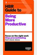 Hbr Guide To Being More Productive (Hbr Guide Series)