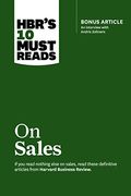 Hbr's 10 Must Reads On Sales (With Bonus Interview Of Andris Zoltners) (Hbr's 10 Must Reads)