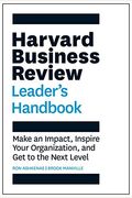 Harvard Business Review Leader's Handbook: Make an Impact, Inspire Your Organization, and Get to the Next Level