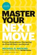 Master Your Next Move, With A New Introduction: The Essential Companion To The First 90 Days