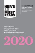 Hbr's 10 Must Reads 2020: The Definitive Management Ideas Of The Year From Harvard Business Review (With Bonus Article How Ceos Manage Time By M