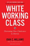 White Working Class: Overcoming Class Cluelessness In America
