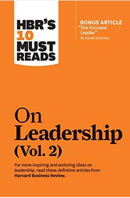 Hbr's 10 Must Reads On Leadership, Vol. 2 (With Bonus Article The Focused Leader By Daniel Goleman) Hbr's 10 Must Reads On Leadership, Vol. 2 (With Bonus Article The Focused Leader By Daniel Goleman)