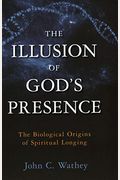 The Illusion Of God's Presence: The Biological Origins Of Spiritual Longing
