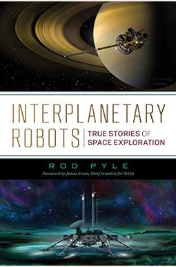 Interplanetary Robots: True Stories Of Space Exploration Interplanetary Robots: True Stories Of Space Exploration