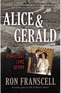 Alice & Gerald: A Homicidal Love Story Alice & Gerald: A Homicidal Love Story