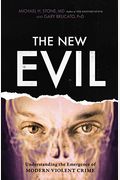 The New Evil: Understanding The Emergence Of Modern Violent Crime