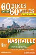 60 Hikes Within 60 Miles: Nashville: Including Clarksville, Gallatin, Murfreesboro, And The Best Of Middle Tennessee
