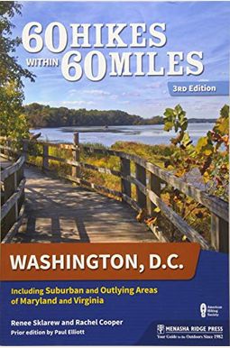 60 Hikes Within 60 Miles: Washington, D.c.: Including Suburban And Outlying Areas Of Maryland And Virginia 60 Hikes Within 60 Miles: Washington, D.c.: Including Suburban And Outlying Areas Of Maryland And Virginia