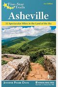 Five-Star Trails: Asheville: 35 Spectacular Hikes In The Land Of Sky