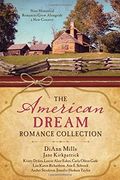 The American Dream Romance Collection: Nine Historical Romances Grow Alongside A New Country