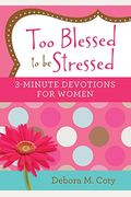 Too Blessed To Be Stressed: 3-Minute Devotions For Women