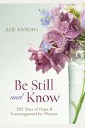 Be Still And Know. . .: 365 Devotions For Abundant Living