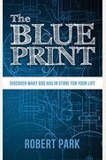 The Blueprint: Discover What God Has In Store For Your Life