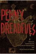 The Penny Dreadfuls: Tales Of Horror: Dracula, Frankenstein, And The Picture Of Dorian Gray
