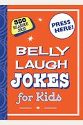 Belly Laugh Jokes For Kids: 350 Hilarious Jokes