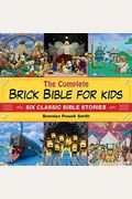 The Complete Brick Bible For Kids: Six Classic Bible Stories