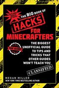 The Big Book Of Hacks For Minecrafters: The Biggest Unofficial Guide To Tips And Tricks That Other Guides Won't Teach You