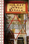 The Last Jews Of Kerala: The Two Thousand Year History Of India's Forgotten Jewish Community