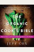 The Organic Cook's Bible: How To Select And Cook The Best Ingredients On The Market