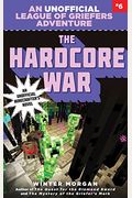 The Hardcore War, 6: An Unofficial League Of Griefers Adventure, #6