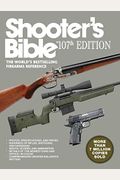 Shooter's Bible, 107th Edition: The World?'S Bestselling Firearms Reference